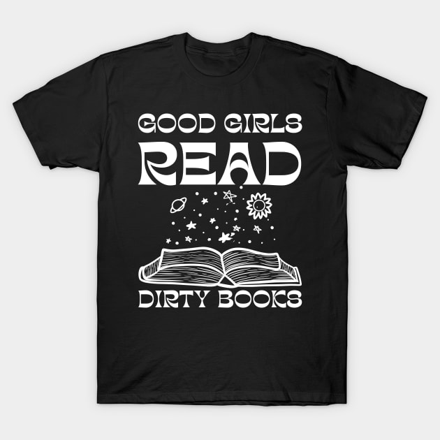 Good Girls Read Dirty Books Bookish  Psychedelic Art T-Shirt by zofry's life